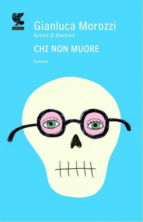 Gianluca Morozzi – Chi non Muore